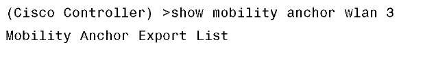show mobility anchor wlan wlan_ID Command Output 